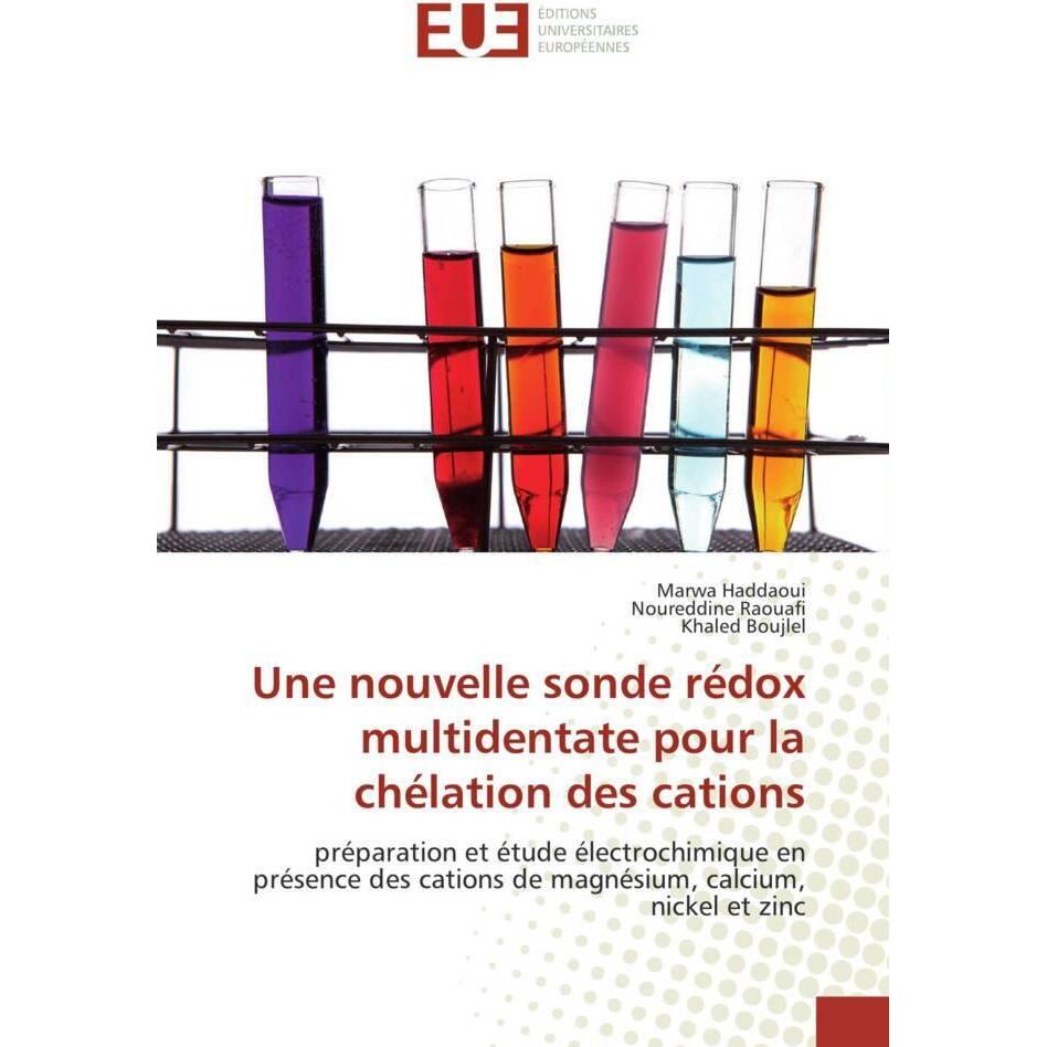 Une nouvelle sonde rédox multidentate pour la chélation des cations, Fachbücher von Khaled Boujlel, Noureddine Raouafi, ...