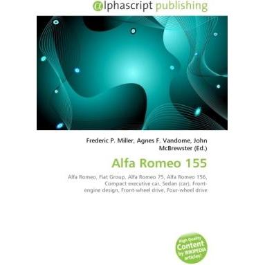 Thumbnail - Alfa Romeo 155, Ratgeber von Agnes F. Vandome, Frederic P. Miller, John McBrewster