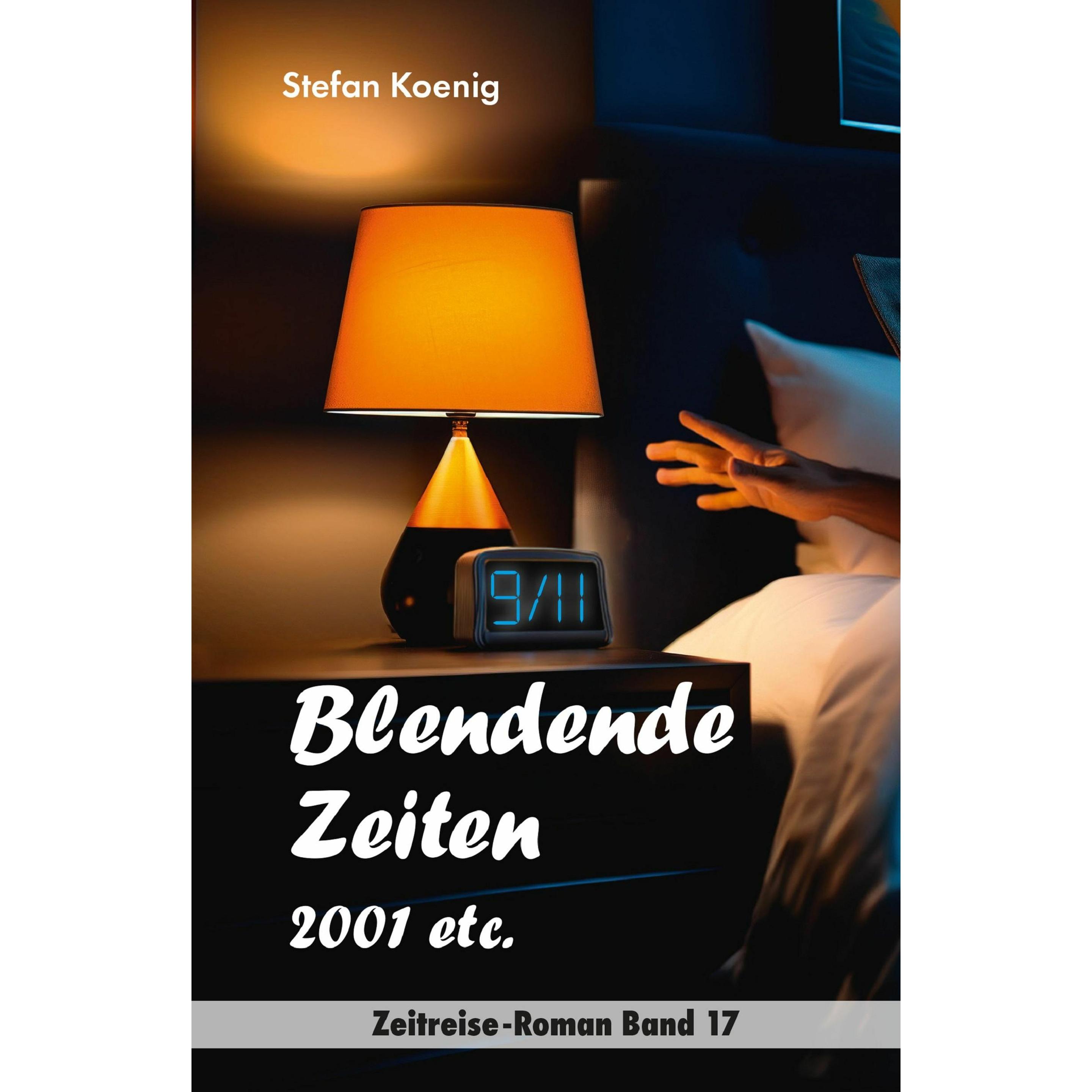 Blendende Zeiten - 2001 etc, Belletristik von Stefan Koenig
