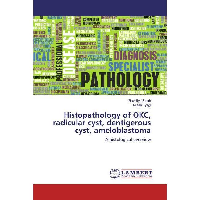 Histopathology of OKC, radicular cyst, dentigerous cyst, ameloblastoma, Fachbücher von Ravnitya Singh, Nutan Tyagi