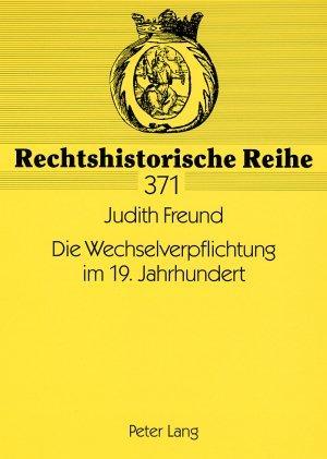Produktbild Die Wechselverpflichtung im 19. Jahrhundert (Deutsch, Judith Freund, 2008)