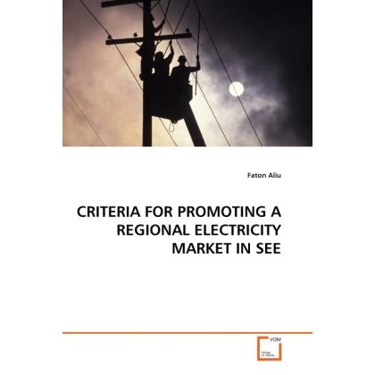 Criteria For Promoting A Regional Electricity Market In See, Fachbücher von Faton Aliu