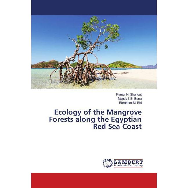 Ecology of the Mangrove Forests along the Egyptian Red Sea Coast, Fachbücher von Ebrahem M. Eid, Kamal H. Shaltout, Magd...