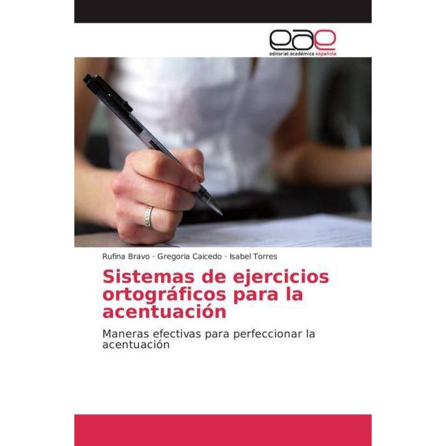 Sistemas de ejercicios ortográficos para la acentuación, Fachbücher von Rufina Bravo, Isabel Torres, Gregoria Caicedo