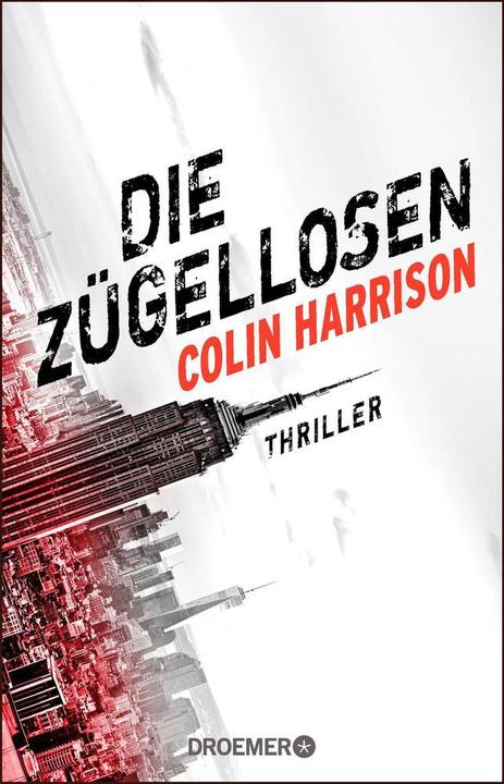 Produktbild Die Zügellosen (Deutsch, Colin Harrison, 2018)