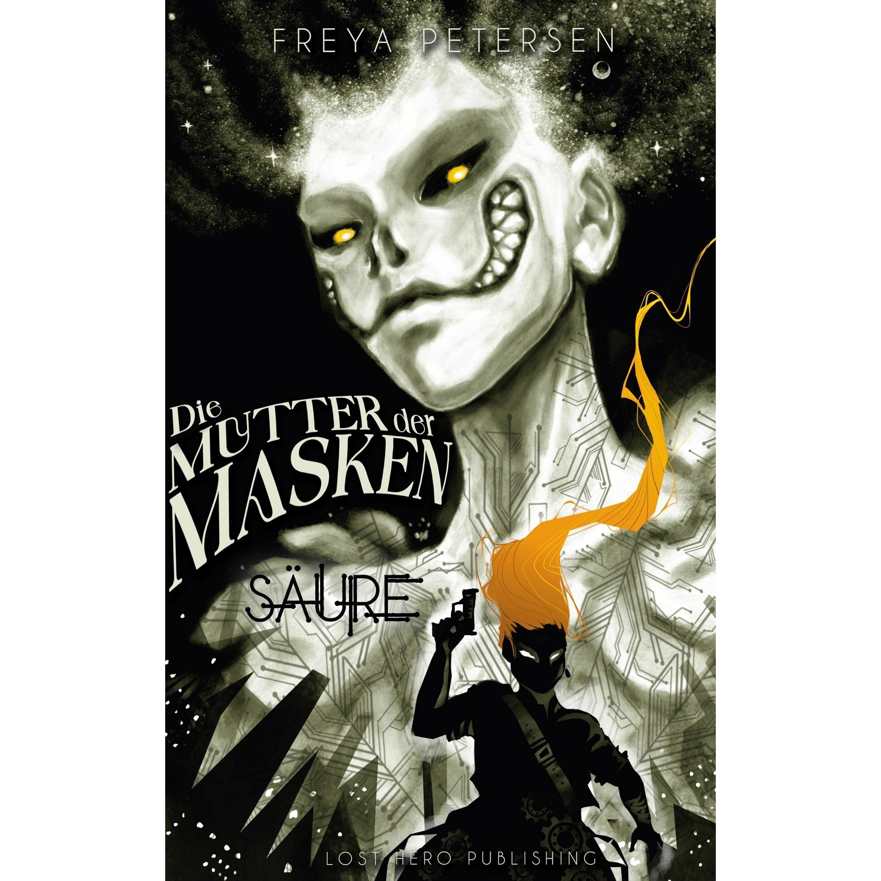 Petersen:Die Mutter der Masken - Säure, Belletristik von Freya Petersen, Lost Hero Publishing