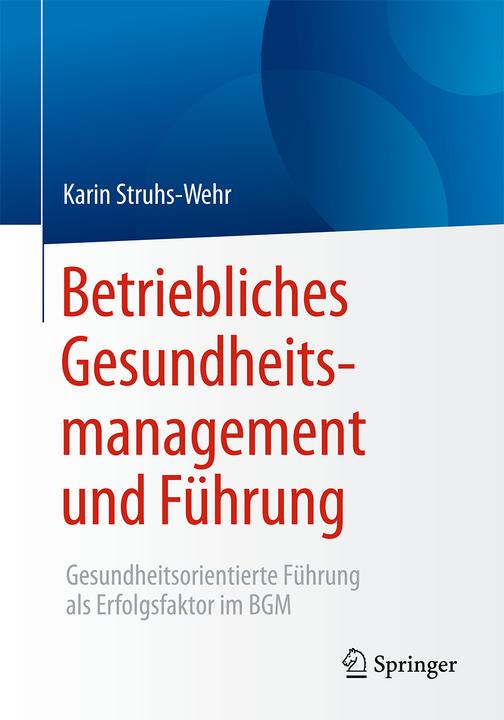 Produktbild Betriebliches Gesundheitsmanagement und Führung (Deutsch, Karin Struhs-Wehr, 2017)