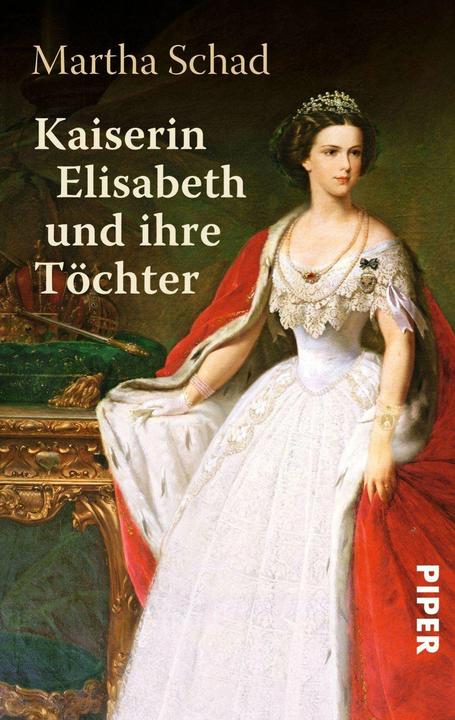 Produktbild Kaiserin Elisabeth und ihre Töchter (Deutsch, Martha Schad, 2012)