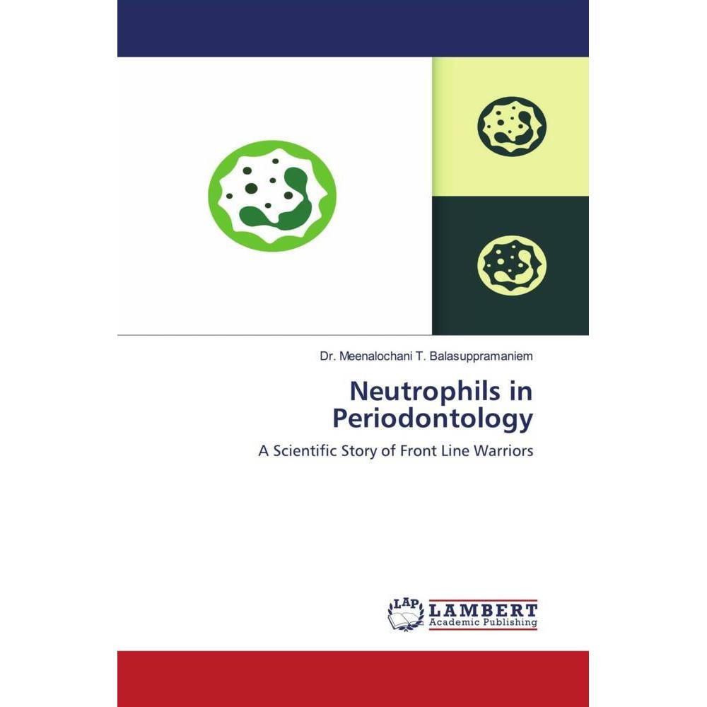 Neutrophils in Periodontology, Fachbücher von Dr. Meenalochani T. Balasuppramaniem