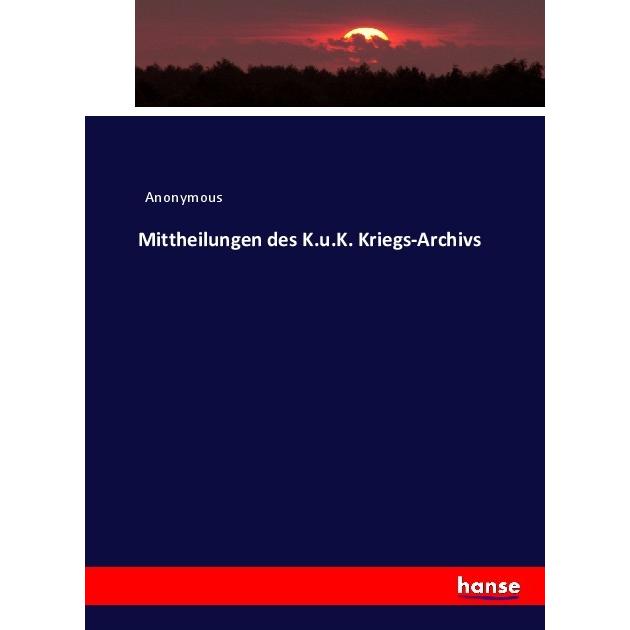 Mittheilungen des K.u.K. Kriegs-Archivs, Fachbücher von Anonym