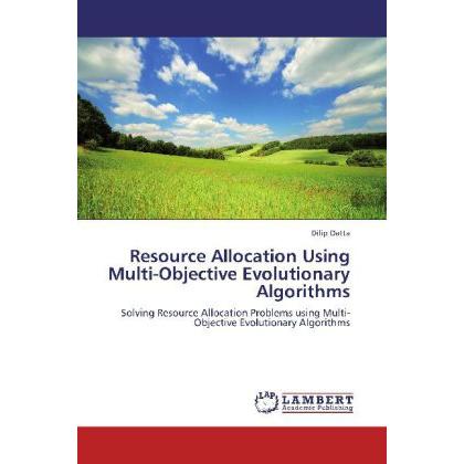 Resource Allocation Using Multi-Objective Evolutionary Algorithms, Fachbücher von Dilip Datta