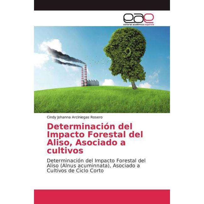Determinación del Impacto Forestal del Aliso, Asociado a cultivos, Fachbücher von Cindy Johanna Arciniegas Rosero