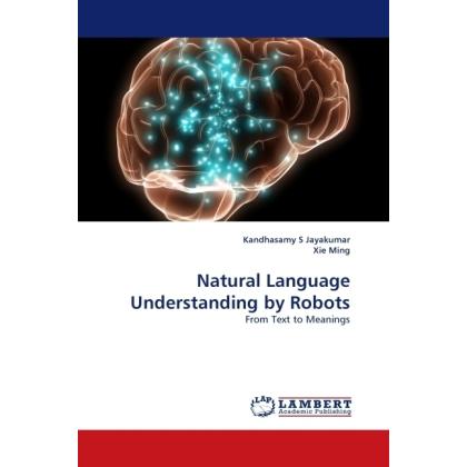 Natural Language Understanding by Robots, Fachbücher von Xie Ming, Kandhasamy S Jayakumar