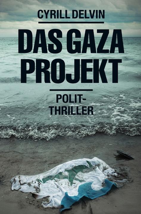 Produktbild Das Gaza-Projekt (Deutsch, Cyrill Delvin, 2016)