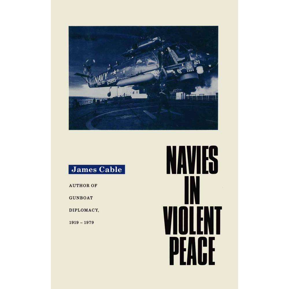 Navies in Violent Peace, Fachbücher von James Cable