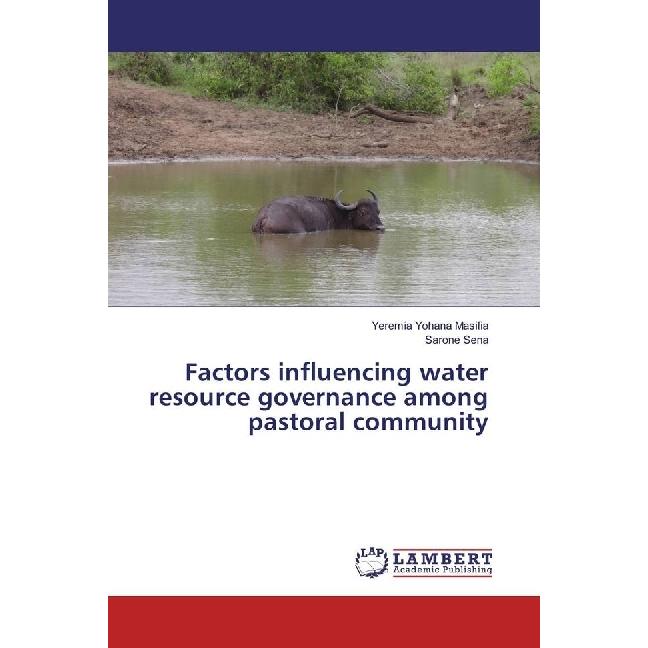 Factors influencing water resource governance among pastoral community, Fachbücher von Yeremia Yohana Masifia, Sarone Se...