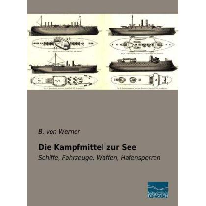 Die Kampfmittel zur See, Ratgeber von B. von Werner