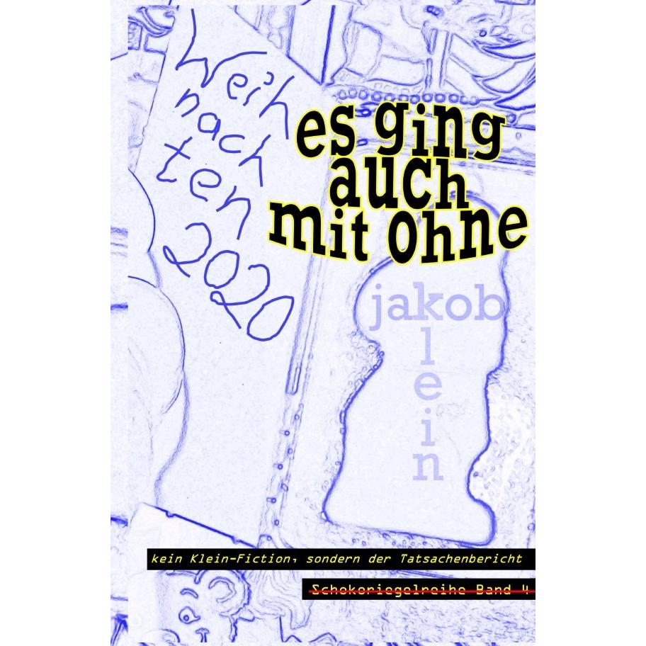 Es ging auch mit ohne - Weihnachten 2020, Belletristik von Jakob Klein