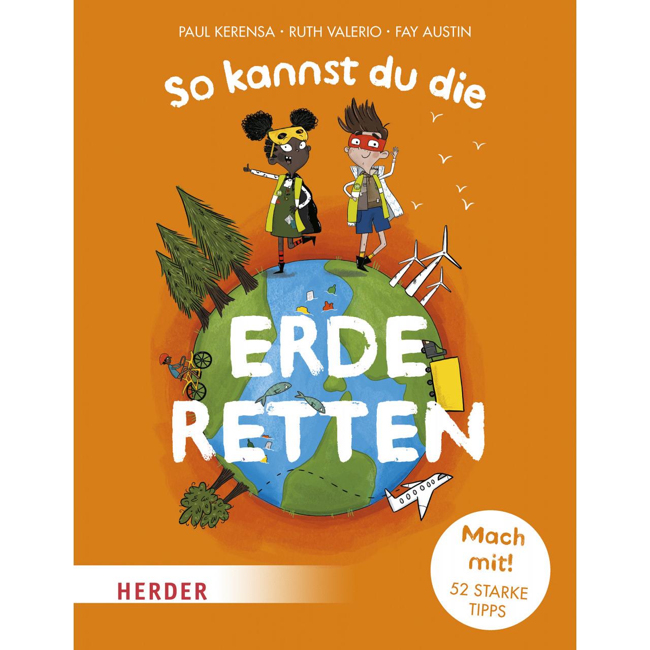 So kannst du die Erde retten, Kinderbücher von Ruth Valerio, Paul Kerensa, Fay Austin