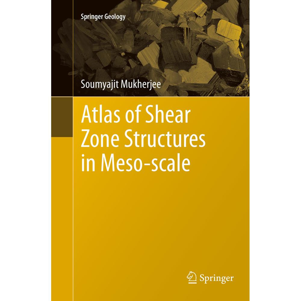 Atlas of Shear Zone Structures in Meso-scale, Fachbücher von Soumyajit Mukherjee