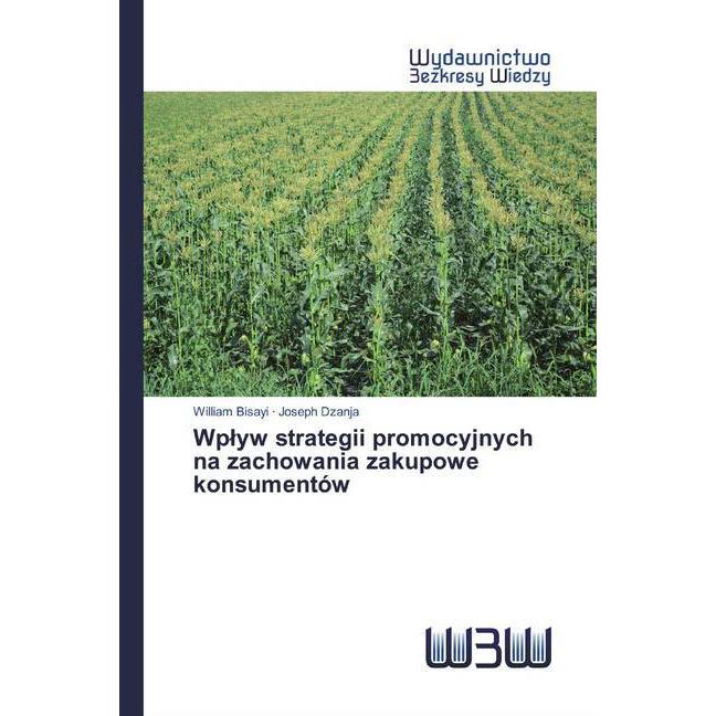 Wplyw strategii promocyjnych na zachowania zakupowe konsumentów, Fachbücher von William Bisayi, Joseph Dzanja
