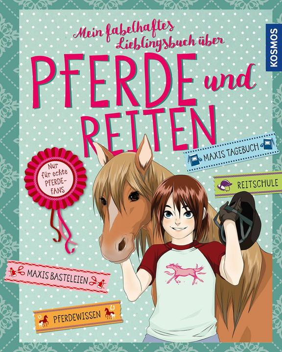 Kosmos Mein fabelhaftes Lieblingsbuch über Pferde und Reiten (Tedesco, Anne Sheller, 2020)