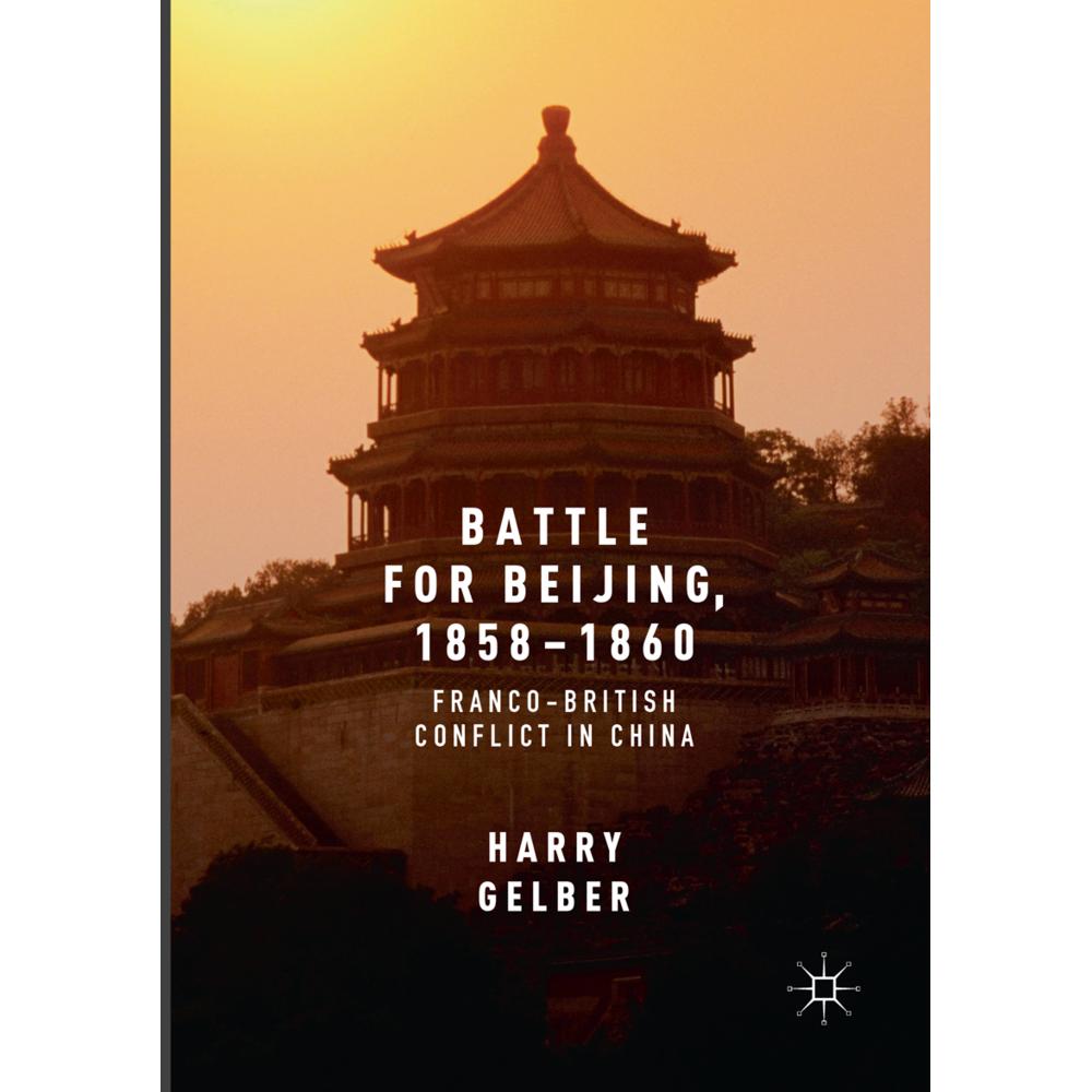 Battle for Beijing, 1858-1860, Fachbücher von Harry Gelber