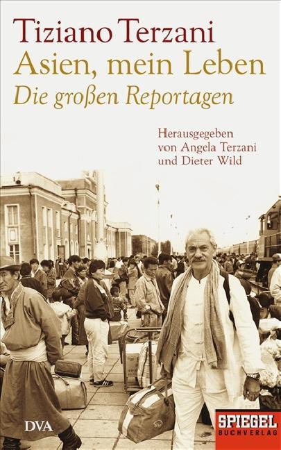 Produktbild Asien, mein Leben - Die grossen Reportagen - Herausgegeben von Angela Terzani und Dieter Wild (Deutsch, Tiziano Terzani, 2008)