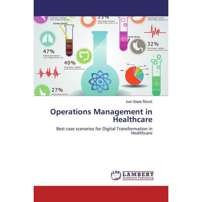 Operations Management in Healthcare, Fachbücher von Ivan Slade Silovic