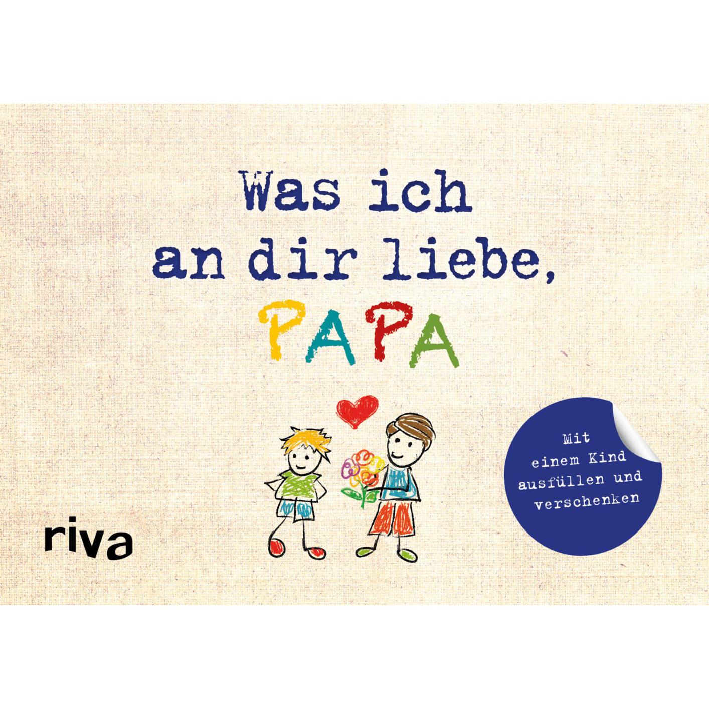Was ich an dir liebe, Papa – Version für Kinder, Ratgeber von Alexandra Reinwarth