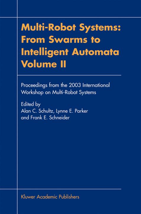 Multi-Robot Systems: From Swarms to Intelligent Automata, Volume II (Alan C. Schultz, Frank E. Schneider, Lynne E. Parker, 2010)