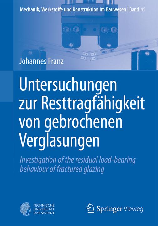 Energie-Label Untersuchungen zur Resttragfähigkeit von gebrochenen Verglasungen (Deutsch, Johannes Franz, 2015)