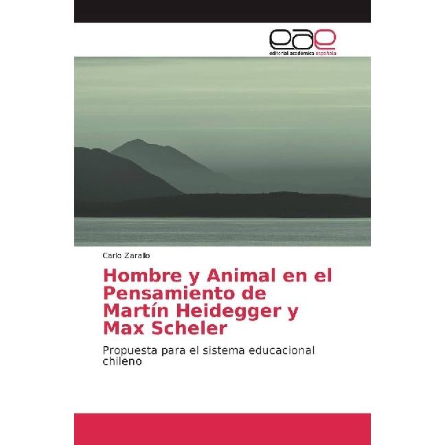 Hombre y Animal en el Pensamiento de Martín Heidegger y Max Scheler, Sachbücher von Carlo Zarallo