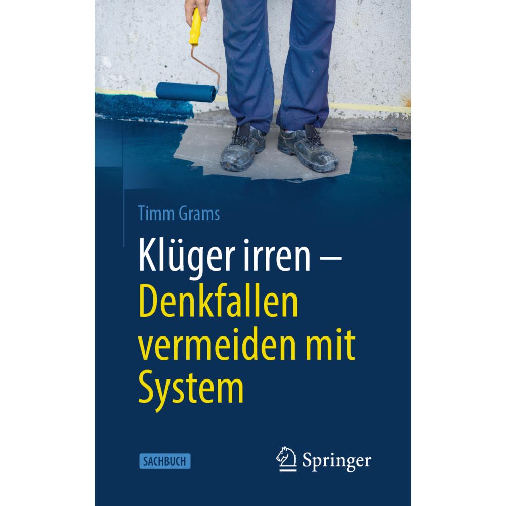 Klüger irren - Denkfallen vermeiden mit System, Fachbücher von Timm Grams