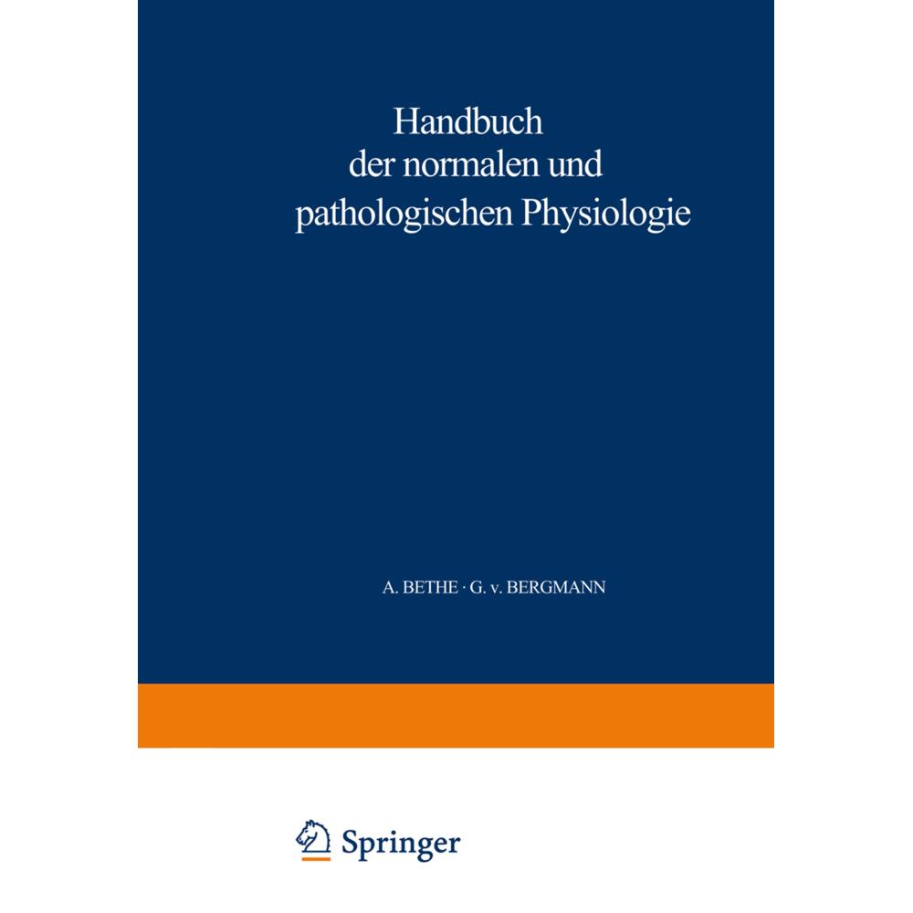 Handbuch der normalen und pathologischen Physiologie, Fachbücher von Gustav von Bergmann, A. Ellinger, A. Bethe, G. Embd...