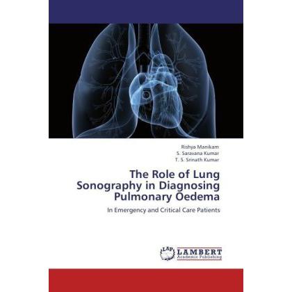 Thumbnail - The Role of Lung Sonography in Diagnosing Pulmonary Oedema, Fachbücher von Rishya Manikam, S. Saravana Kumar, T. S. Srin...