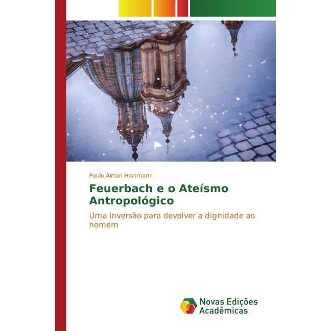 Feuerbach e o Ateísmo Antropológico, Sachbücher von Paulo Airton Hartmann
