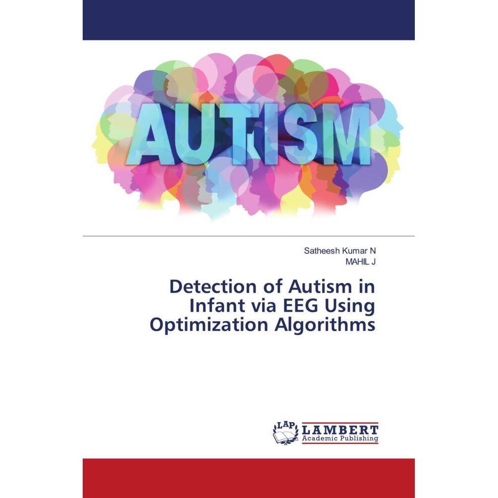 Detection of Autism in Infant via EEG Using Optimization Algorithms, Fachbücher von MAHIL J, Satheesh Kumar N
