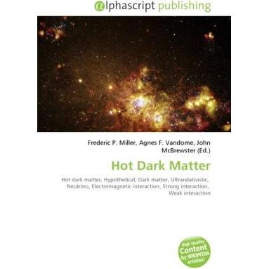 Hot Dark Matter, Fachbücher von Agnes F. Vandome, Frederic P. Miller, John McBrewster