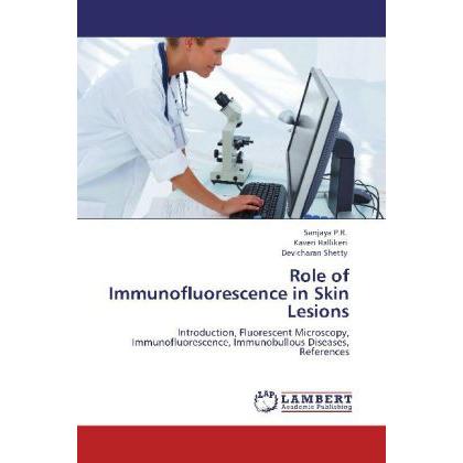 Role of Immunofluorescence in Skin Lesions, Fachbücher von Sanjaya P.R., Kaveri Hallikeri, Devicharan Shetty