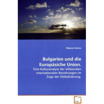 Bulgarien und die Europäsiche Union., Fachbücher von Dilyana Vutova