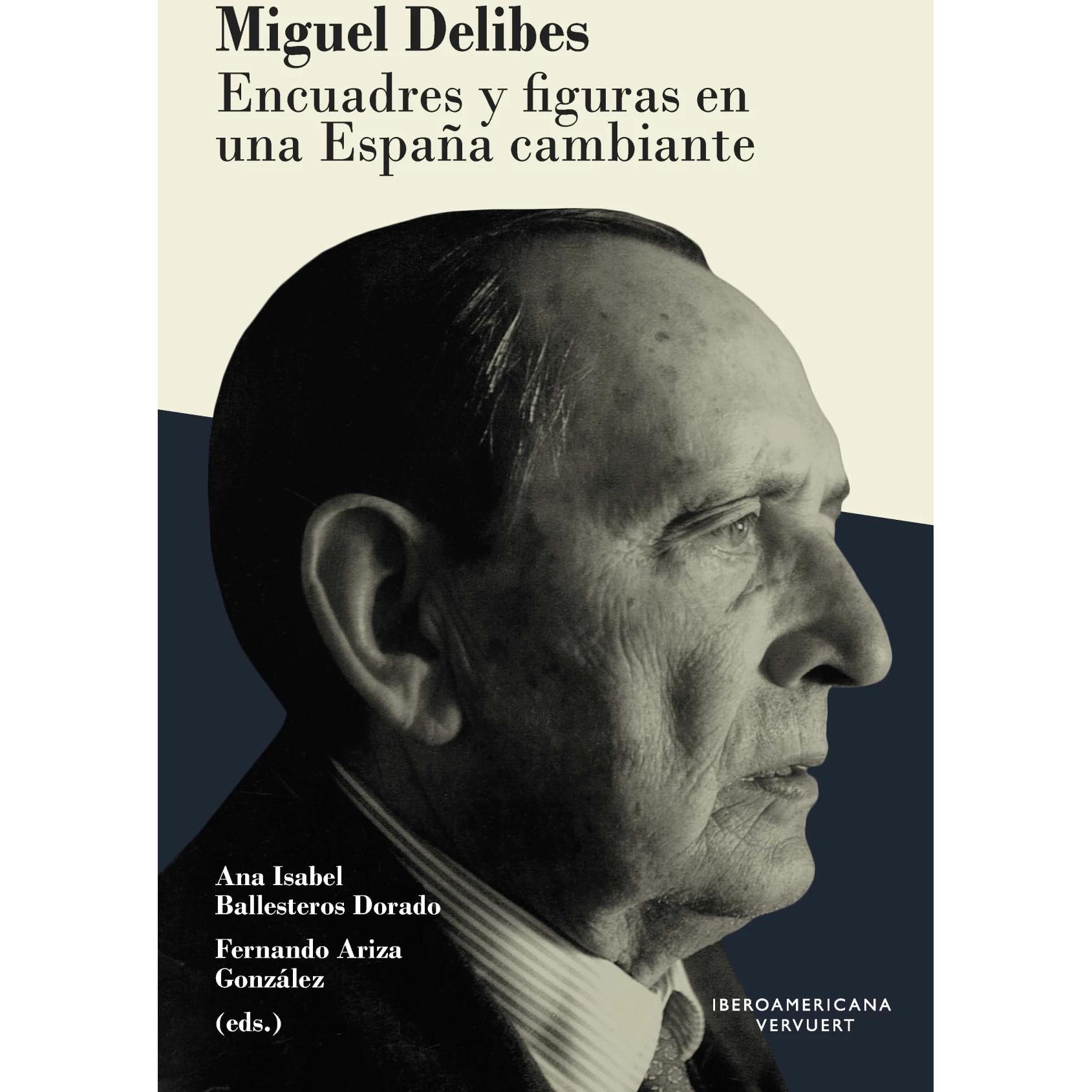 Miguel Delibes : encuadres y figuras en una España cambiante, Sachbücher von Ana Isabel Ballesteros Dorado, Fernando Ari...