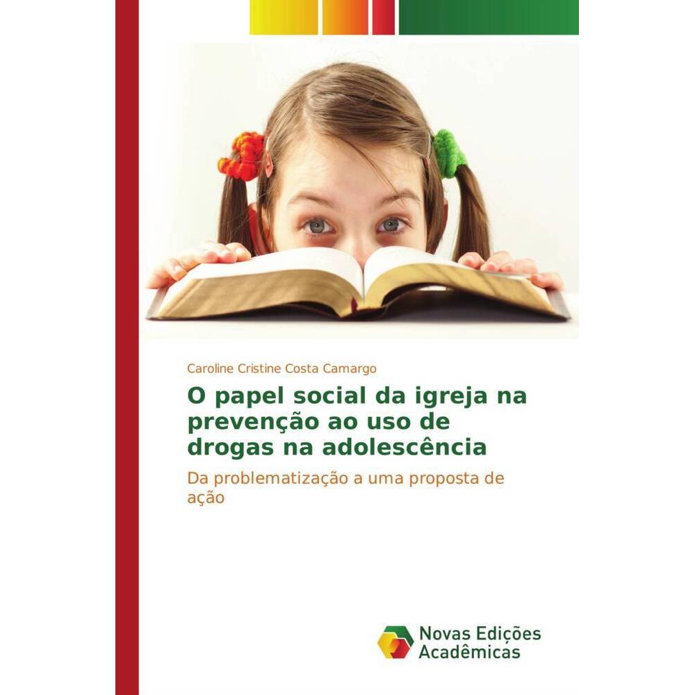 O papel social da igreja na prevenção ao uso de drogas na adolescência, Sachbücher von Caroline Cristine Costa Camargo