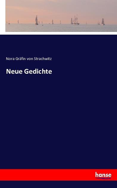 Produktbild Neue Gedichte (Deutsch, Nora Gräfin von Strachwitz, 2016)