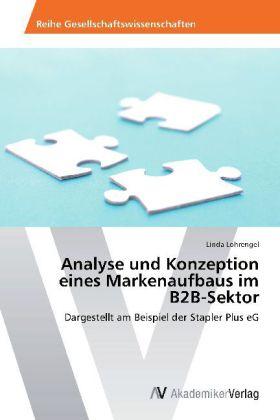 Immagine prodotto Analyse und Konzeption eines Markenaufbaus im B2B-Sektor (Linda Lohrengel, 2013)