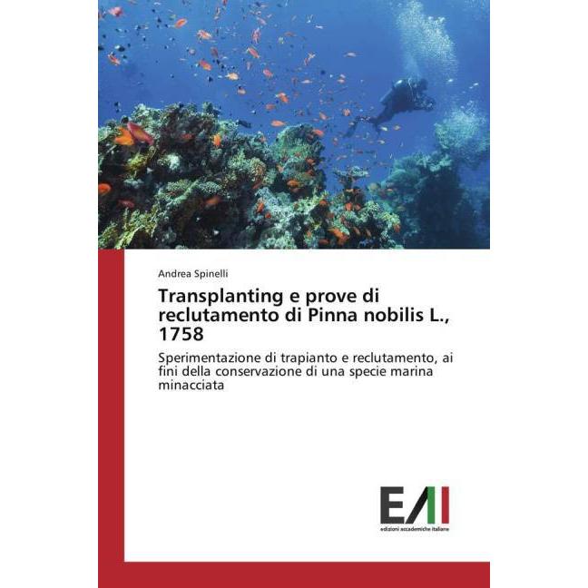 Transplanting e prove di reclutamento di Pinna nobilis L., 1758, Fachbücher von Andrea Spinelli