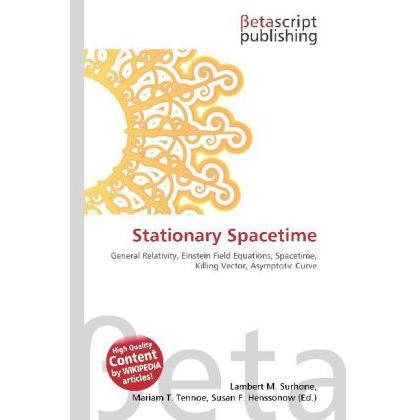 Stationary Spacetime, Fachbücher von Lambert M. Surhone, Mariam T. Tennoe, Susan F. Henssonow