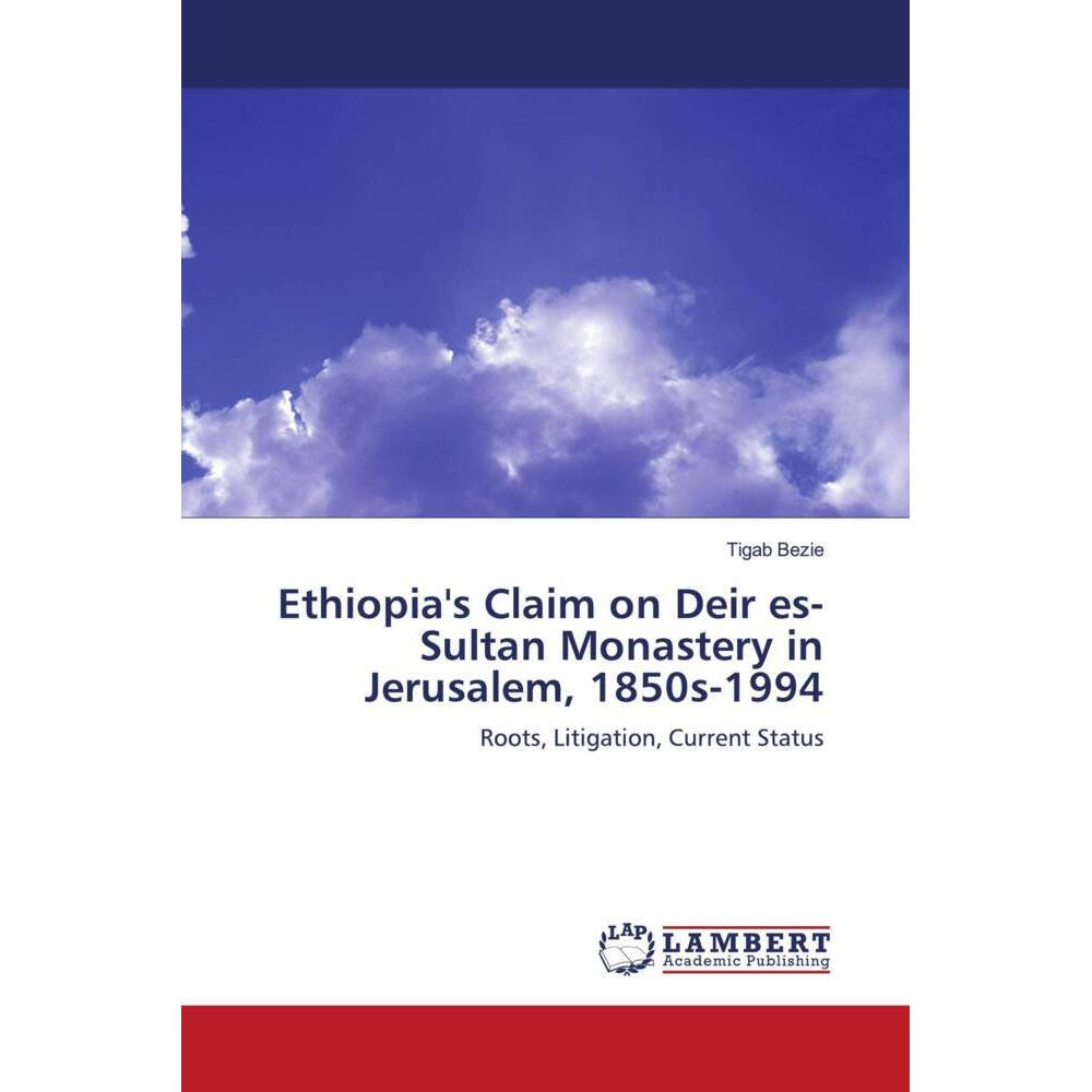 Ethiopia's Claim on Deir es-Sultan Monastery in Jerusalem, 1850s-1994, Fachbücher