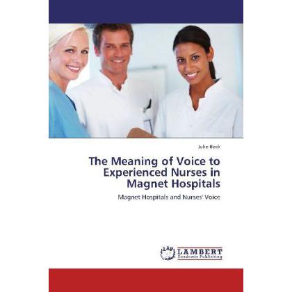 The Meaning of Voice to Experienced Nurses in Magnet Hospitals, Ratgeber