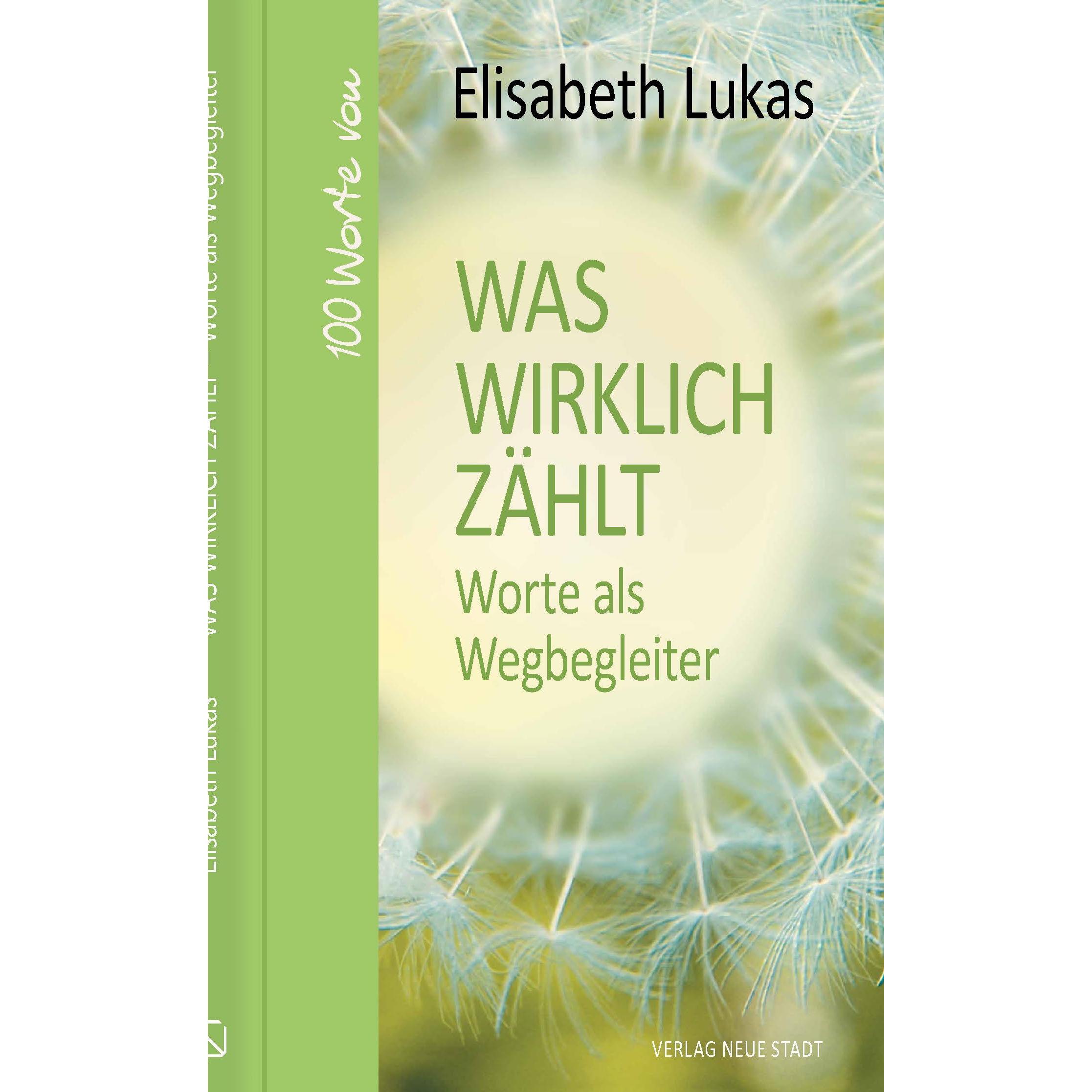 Was wirklich zählt - Worte als Wegbegleiter, Fachbücher von Elisabeth Lukas
